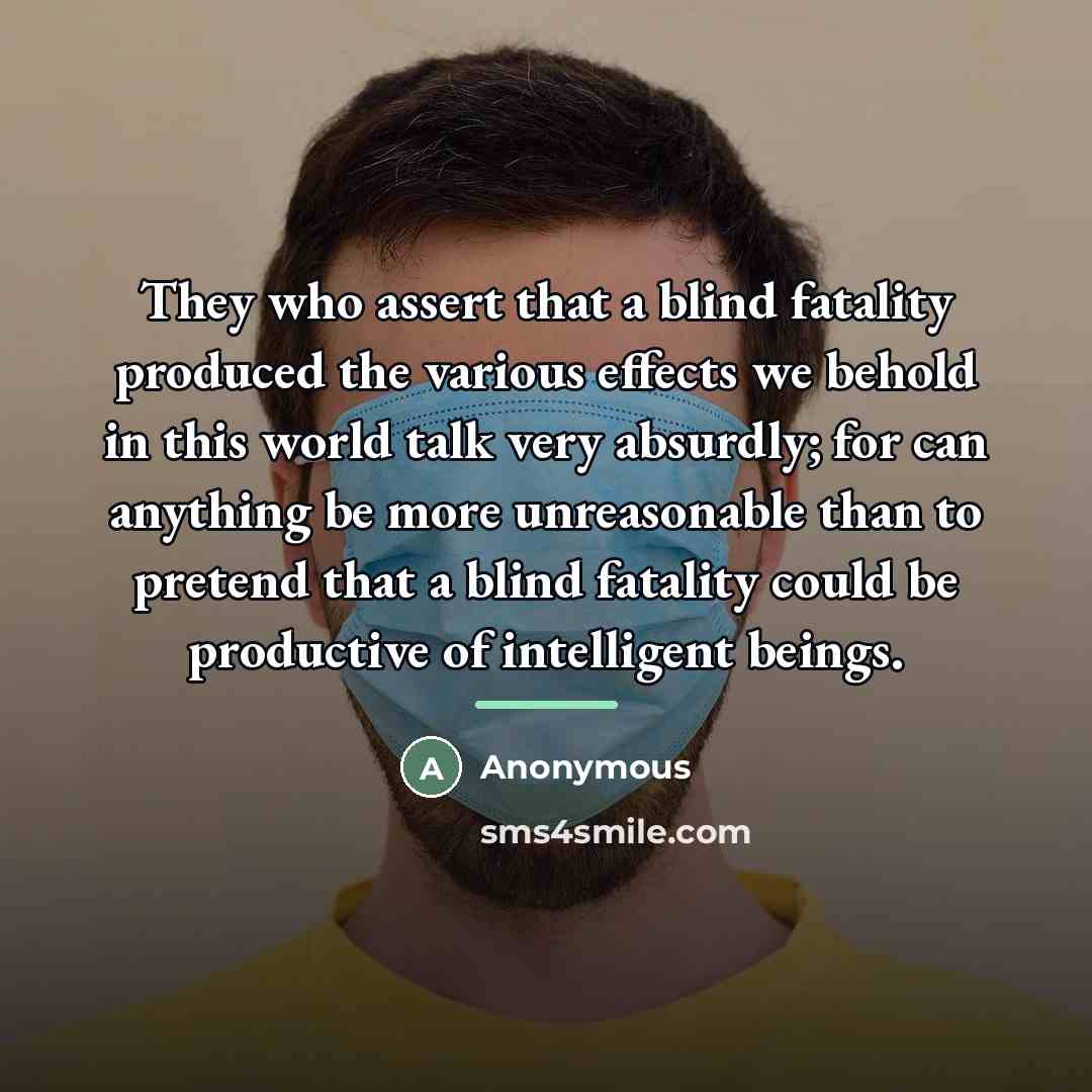 “They who assert that a blind fatality produced the various…” quote by Anonymous