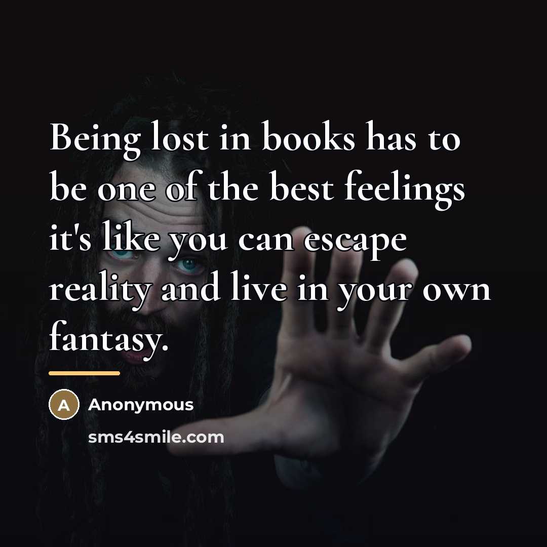 “Being lost in books has to be one of the…” quote by Anonymous