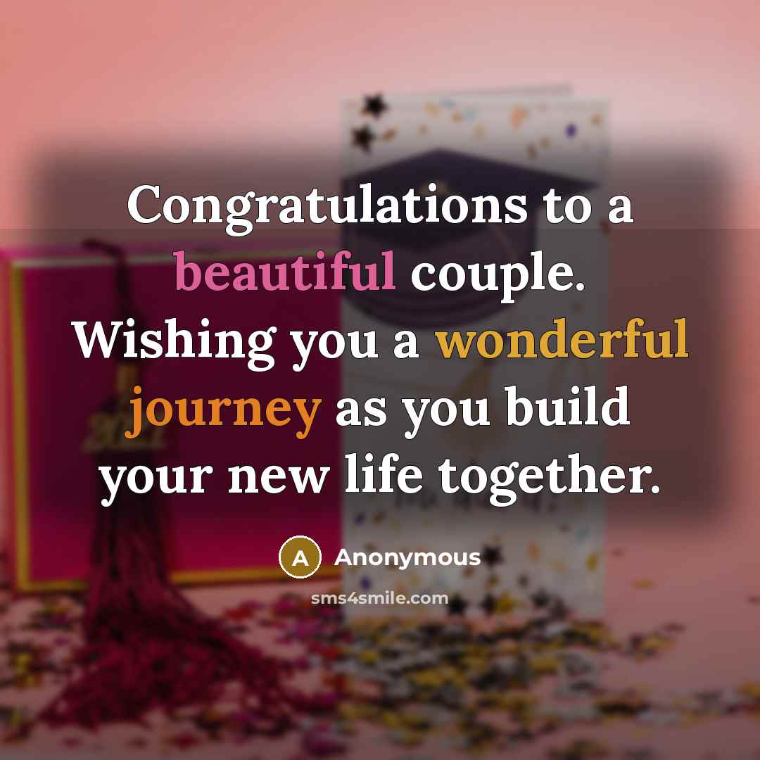 “Congratulations to a beautiful couple. Wishing you a wonderful journey…” quote by Anonymous