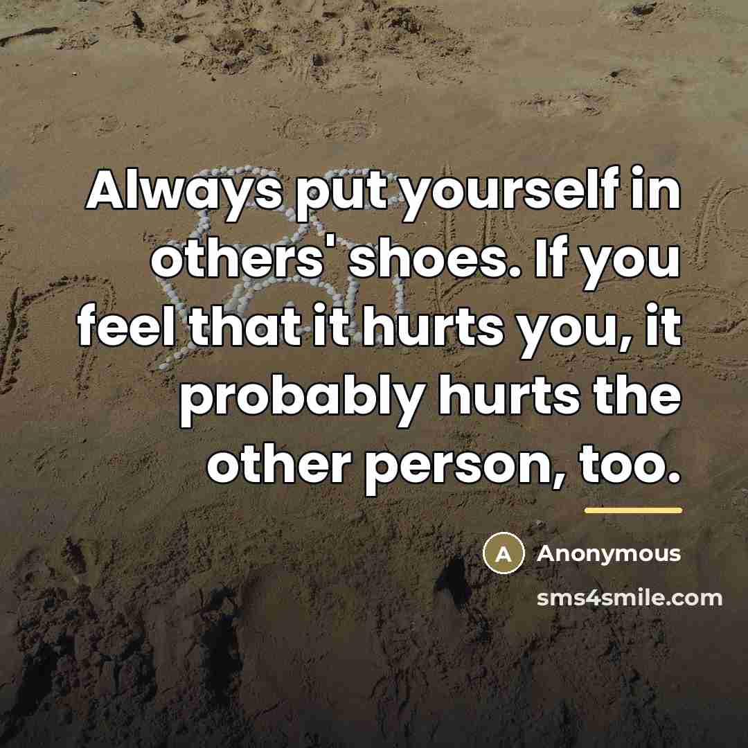 “Always put yourself in others' shoes. If you feel that…” quote by Anonymous