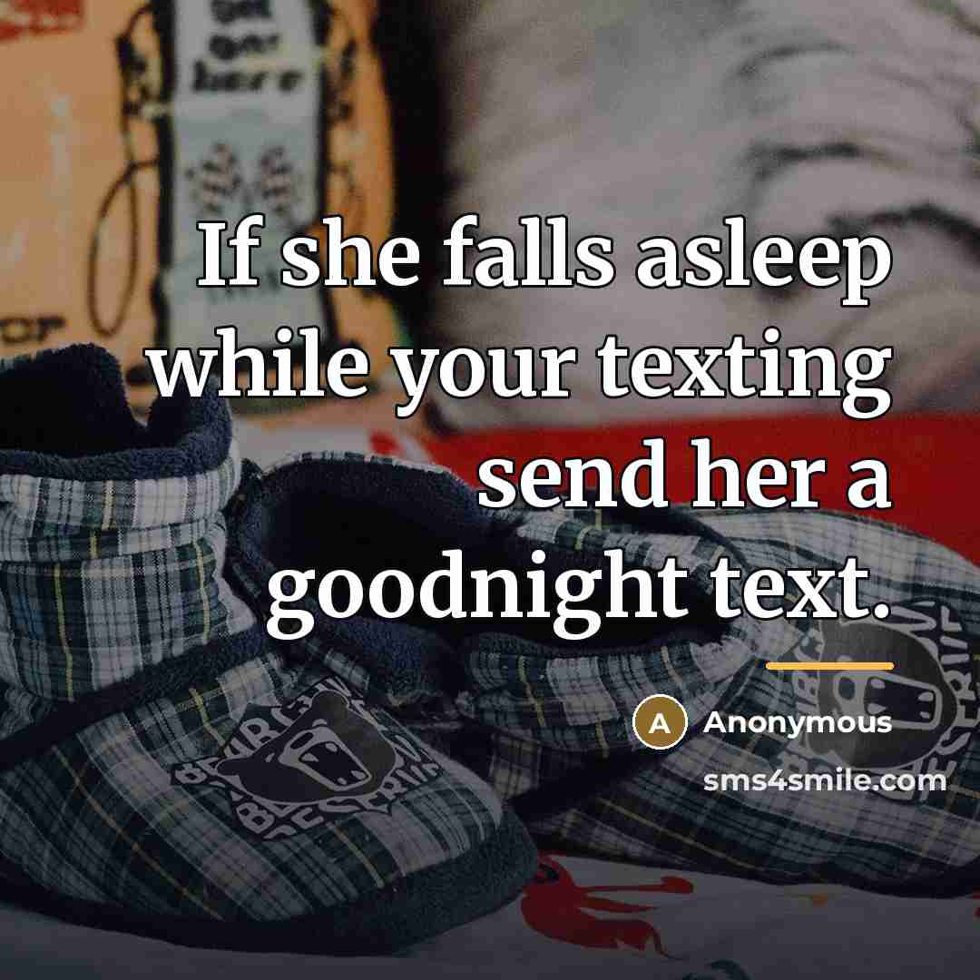 “If she falls asleep while your texting send her a…” quote by Anonymous