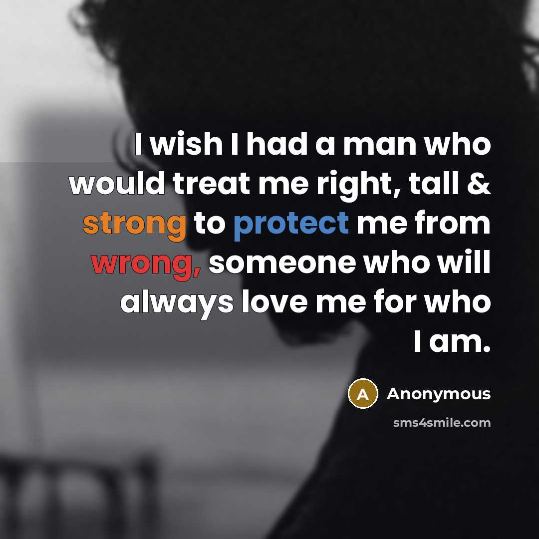 “I wish I had a man who would treat me…” quote by Anonymous