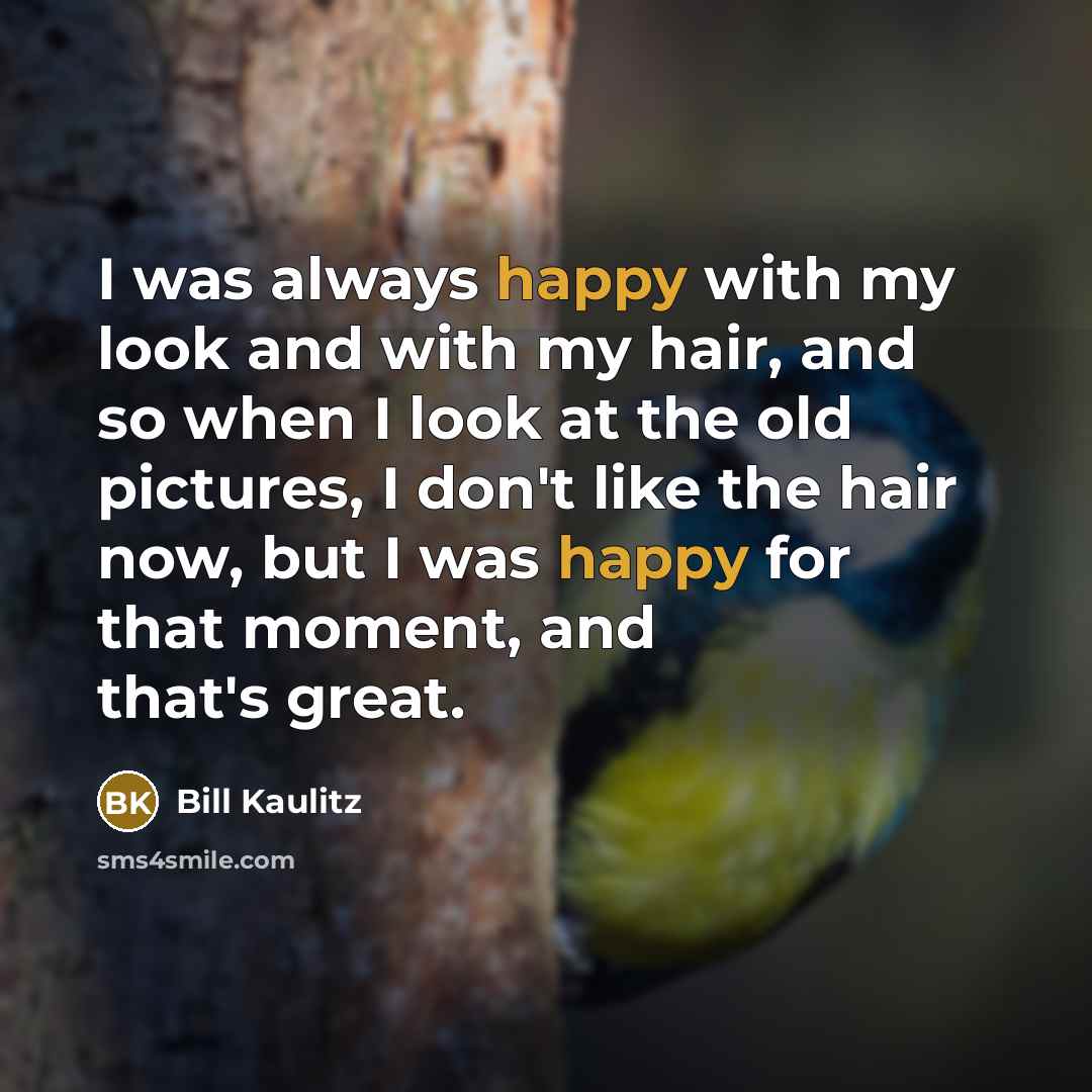 “I was always happy with my look and with my…” quote by Bill Kaulitz