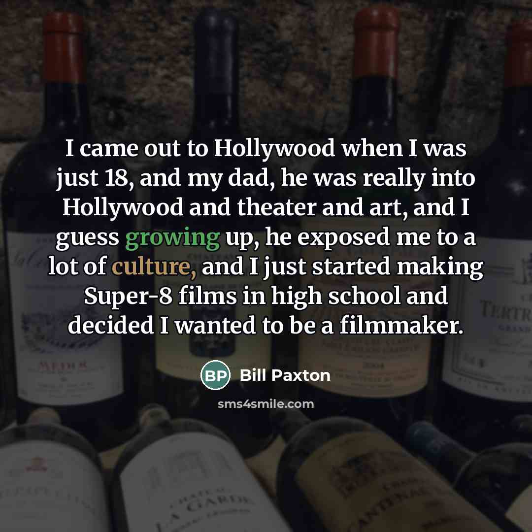 “I came out to Hollywood when I was just 18,…” quote by Bill Paxton