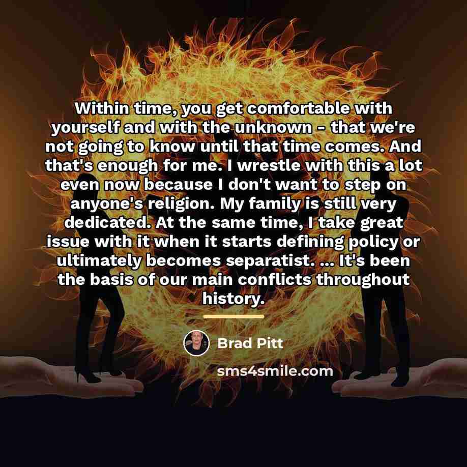 “Within time, you get comfortable with yourself and with the…” quote by Brad Pitt