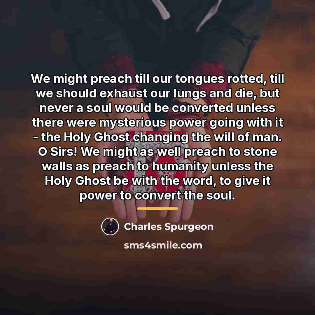 “We might preach till our tongues rotted, till we should…” quote by Charles Spurgeon