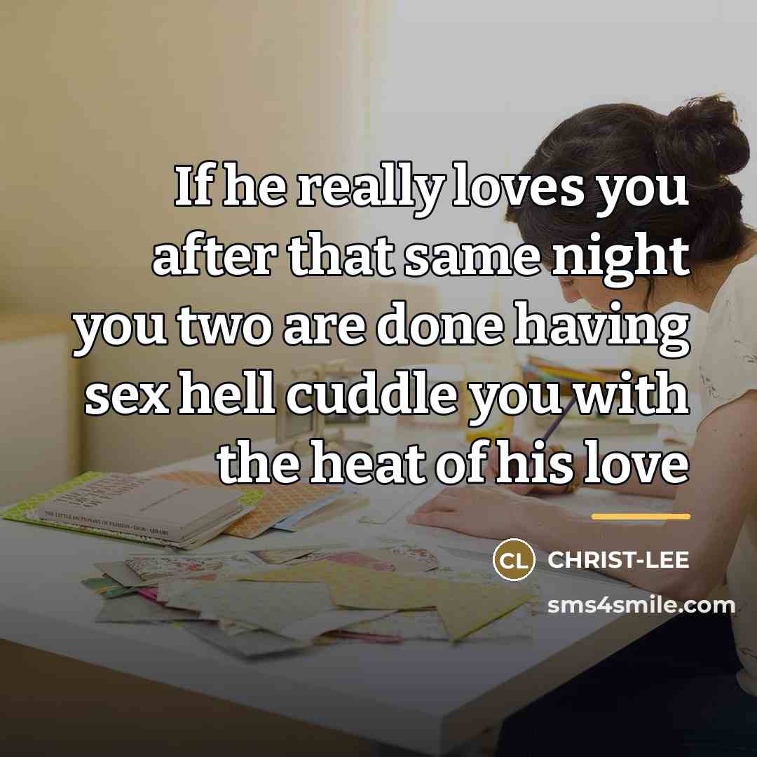“If he really loves you after that same night you…” quote by Christ-lee