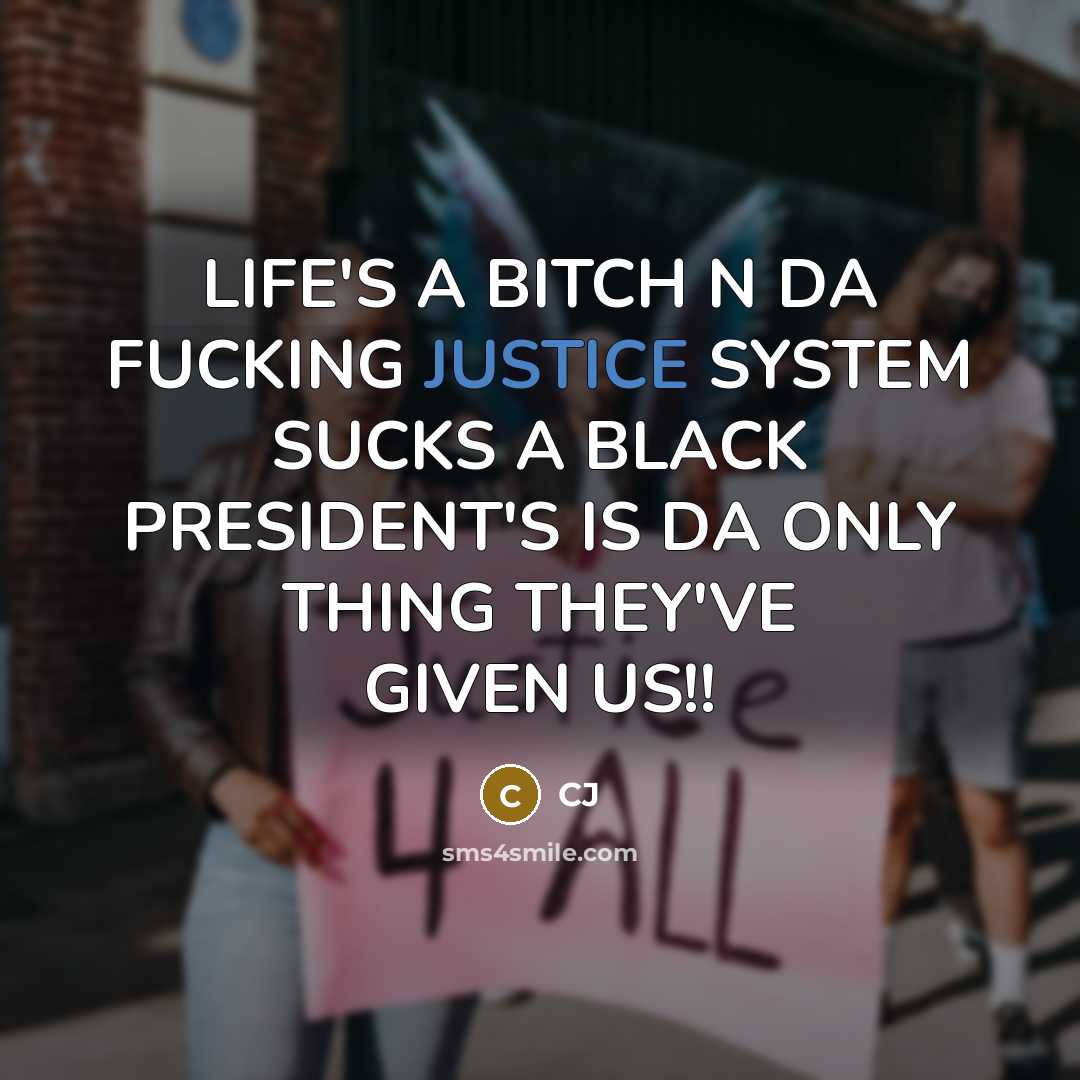 “LIFE'S A BITCH N DA FUCKING JUSTICE SYSTEM SUCKS A…” quote by CJ