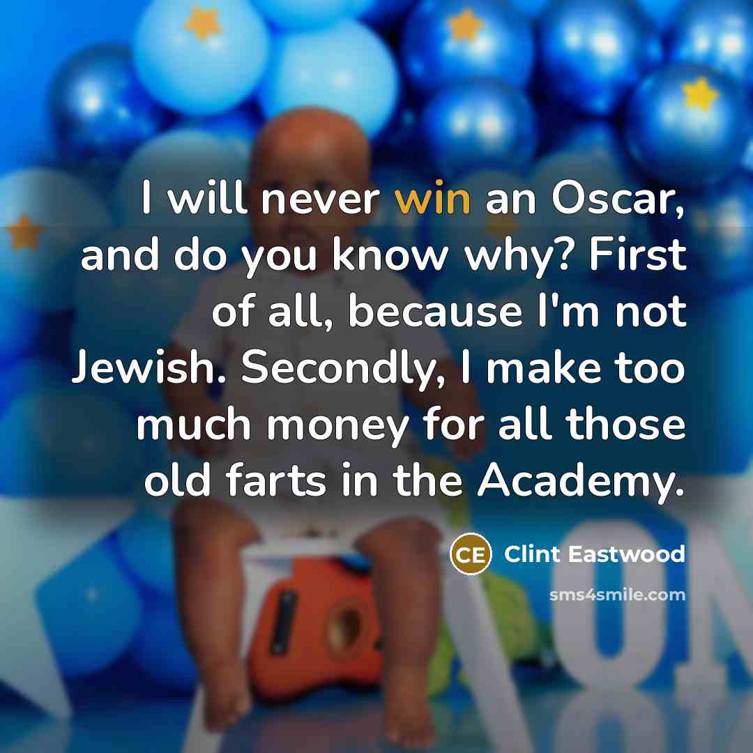 “I will never win an Oscar, and do you know…” quote by Clint Eastwood