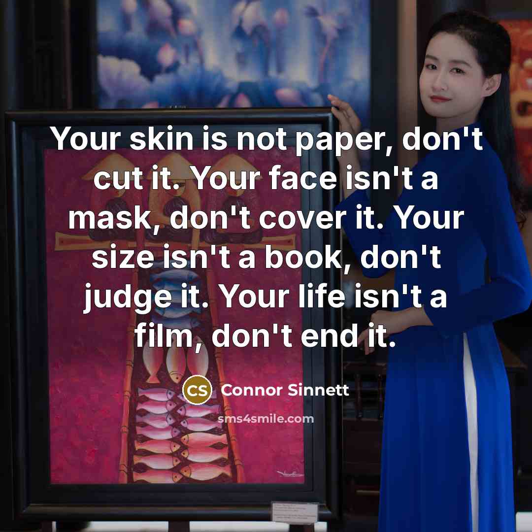 “Your skin is not paper, don't cut it. Your face…” quote by Connor Sinnett