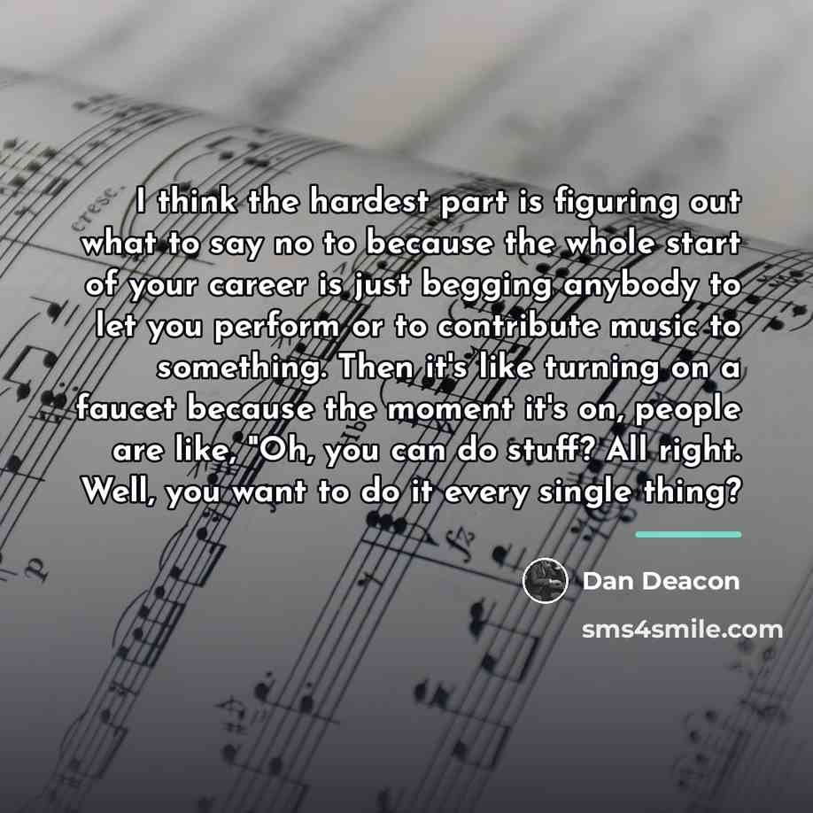 “I think the hardest part is figuring out what to…” quote by Dan Deacon