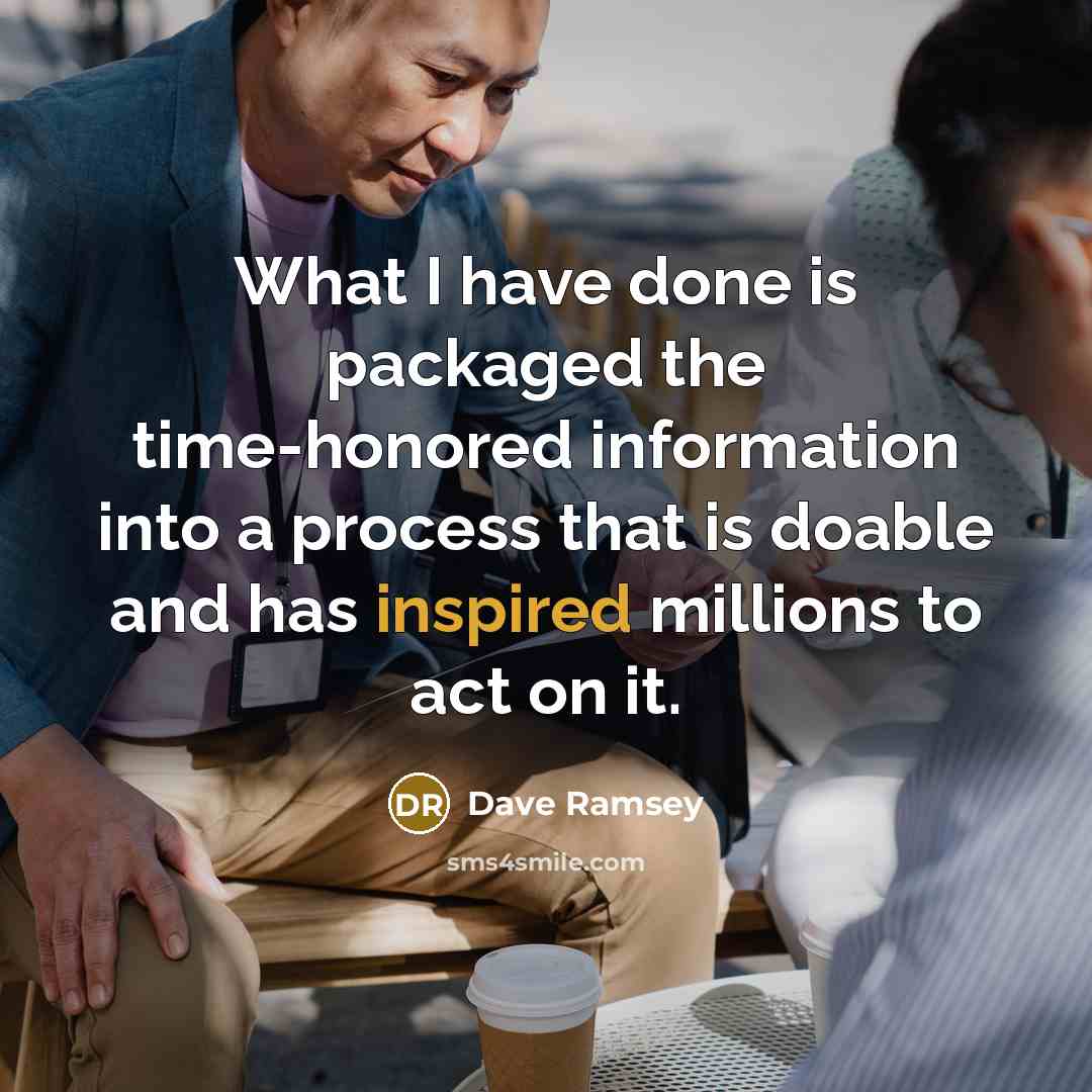 “What I have done is packaged the time-honored information into…” quote by Dave Ramsey