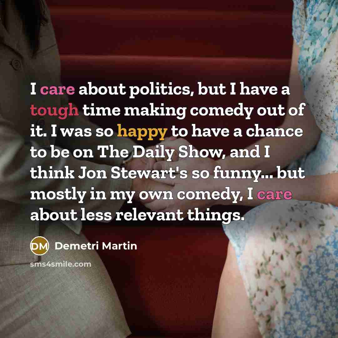 “I care about politics, but I have a tough time…” quote by Demetri Martin