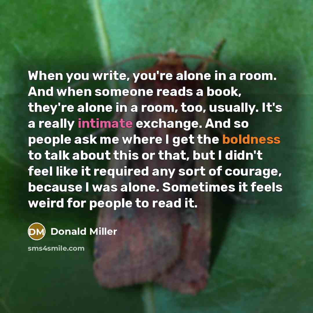 “When you write, you're alone in a room. And when…” quote by Donald Miller