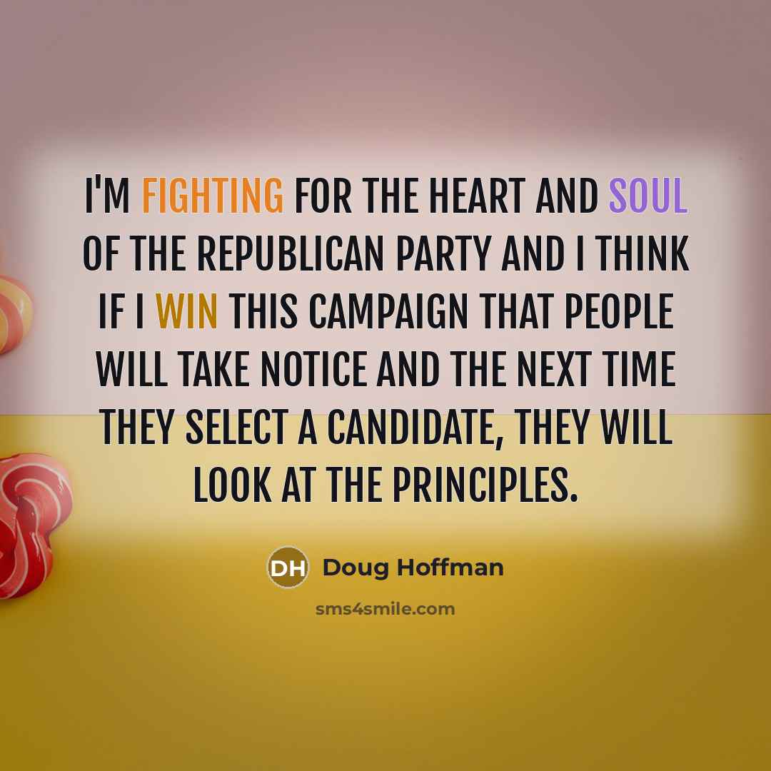 “I'm fighting for the heart and soul of the Republican…” quote by Doug Hoffman