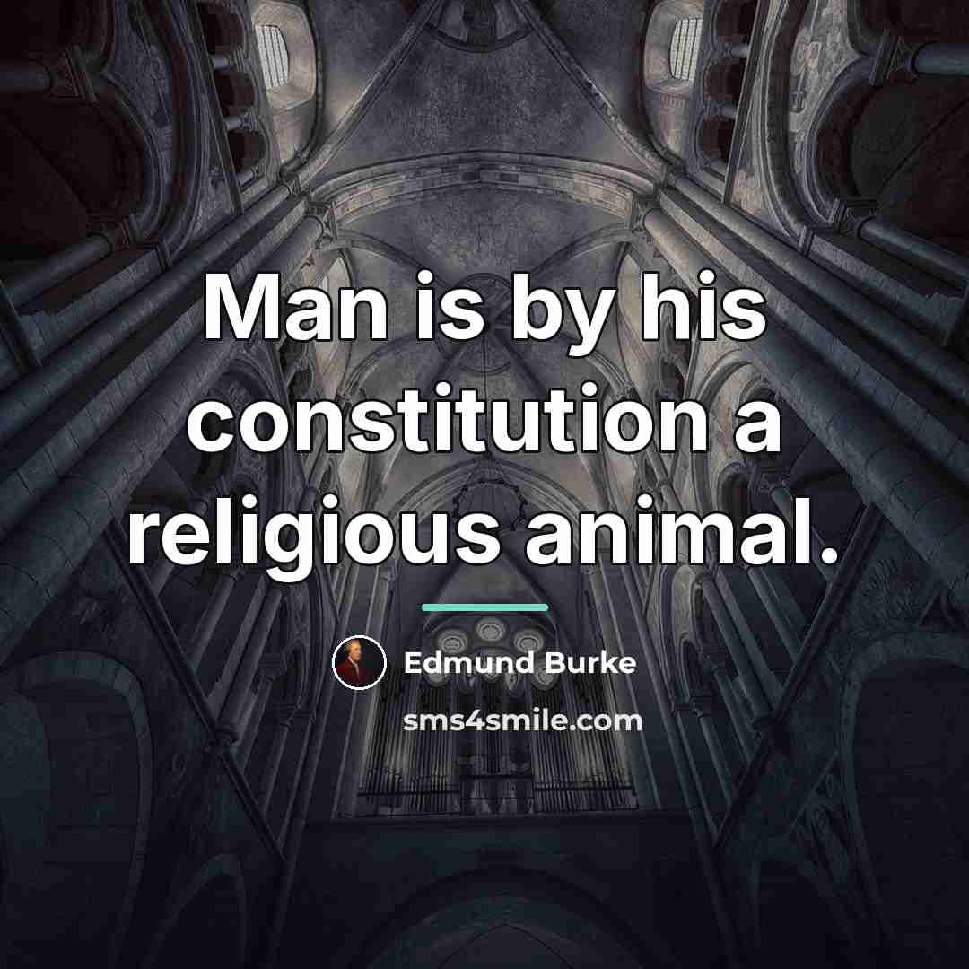 “Man is by his constitution a religious animal.…” quote by Edmund Burke