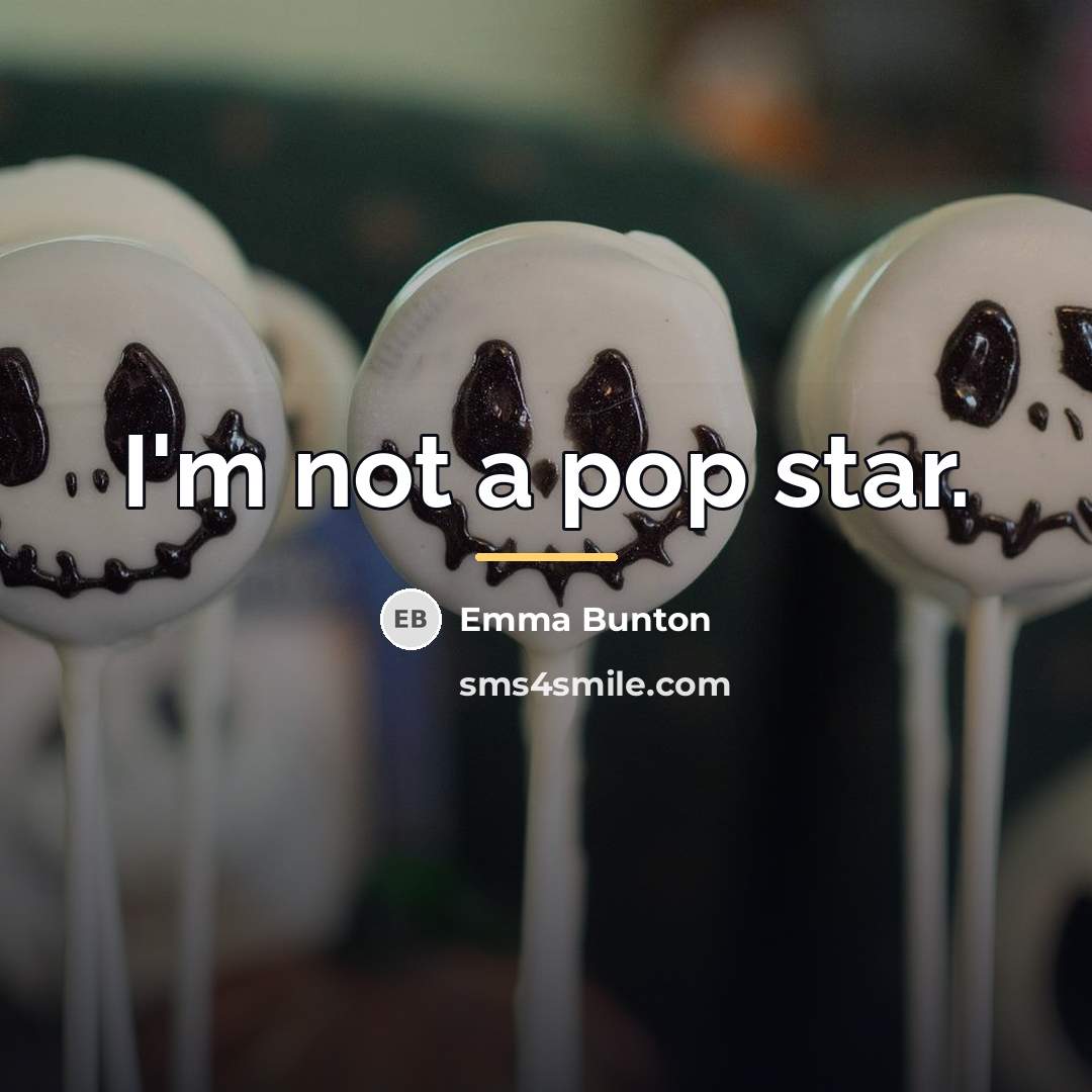 “I'm not a pop star.…” quote by Emma Bunton