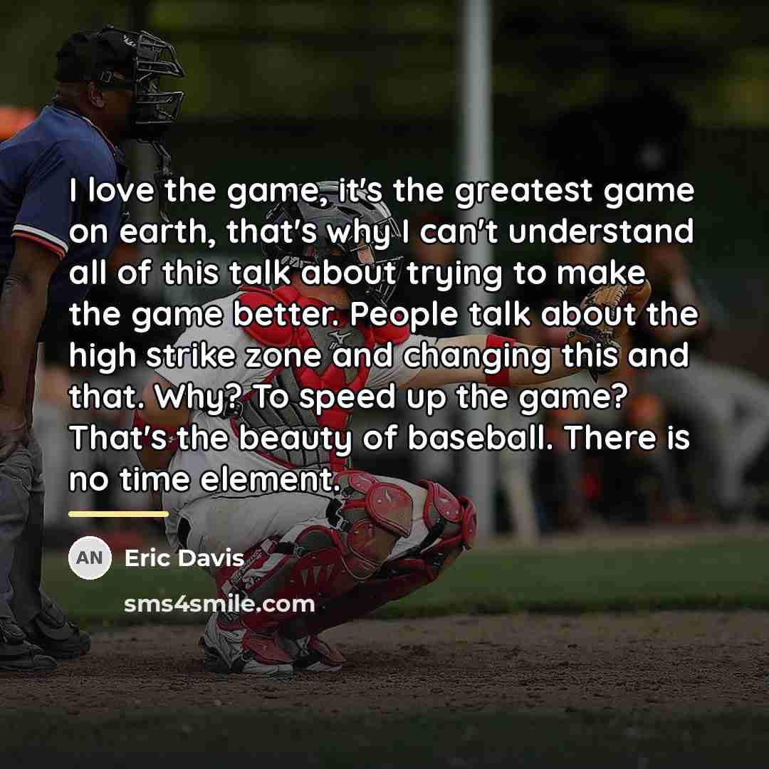 “I love the game, it's the greatest game on earth,…” quote by Eric Davis