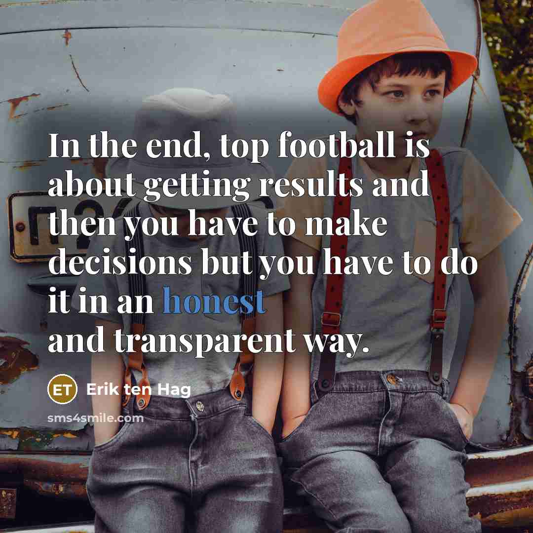 “In the end, top football is about getting results and…” quote by Erik ten Hag