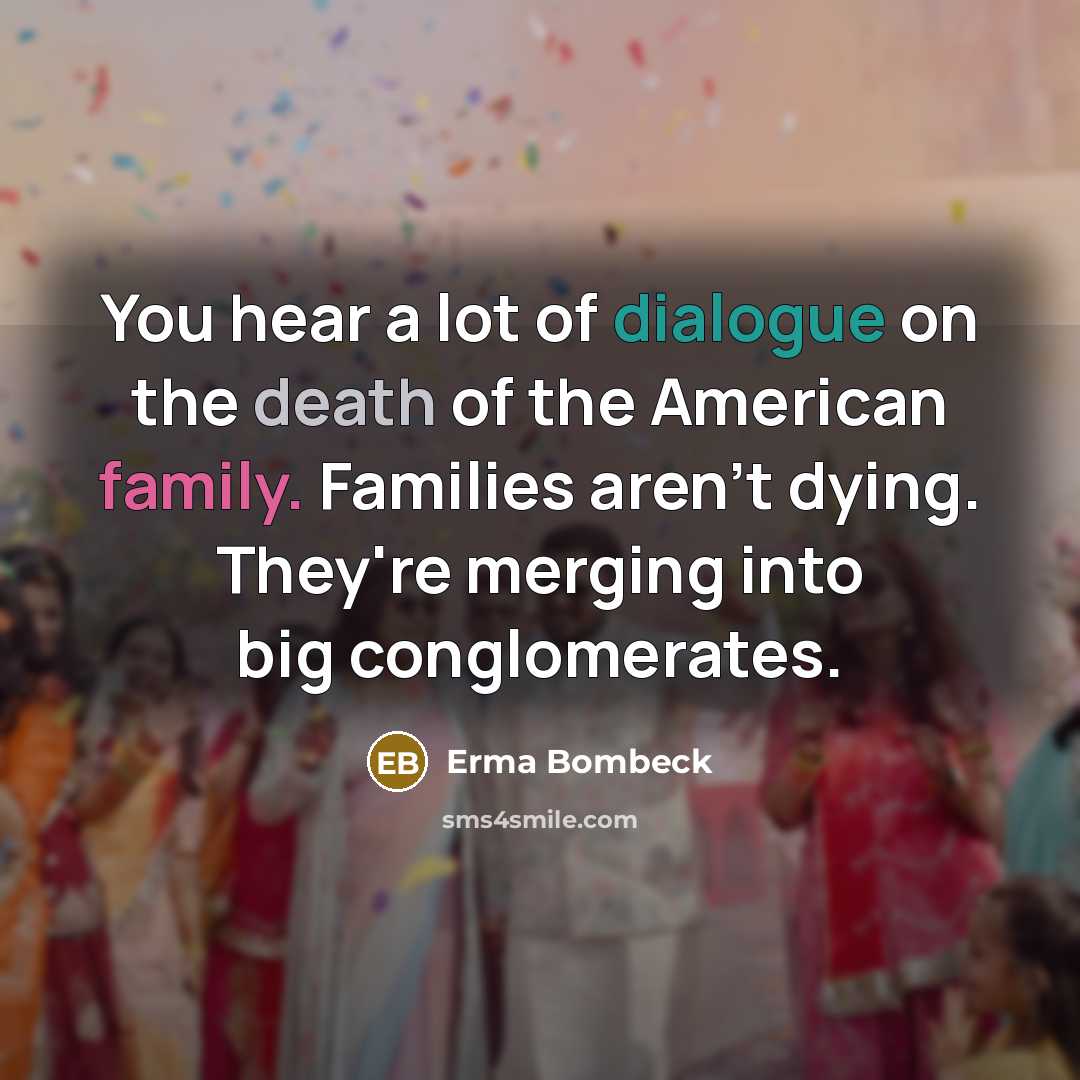 “You hear a lot of dialogue on the death of…” quote by Erma Bombeck