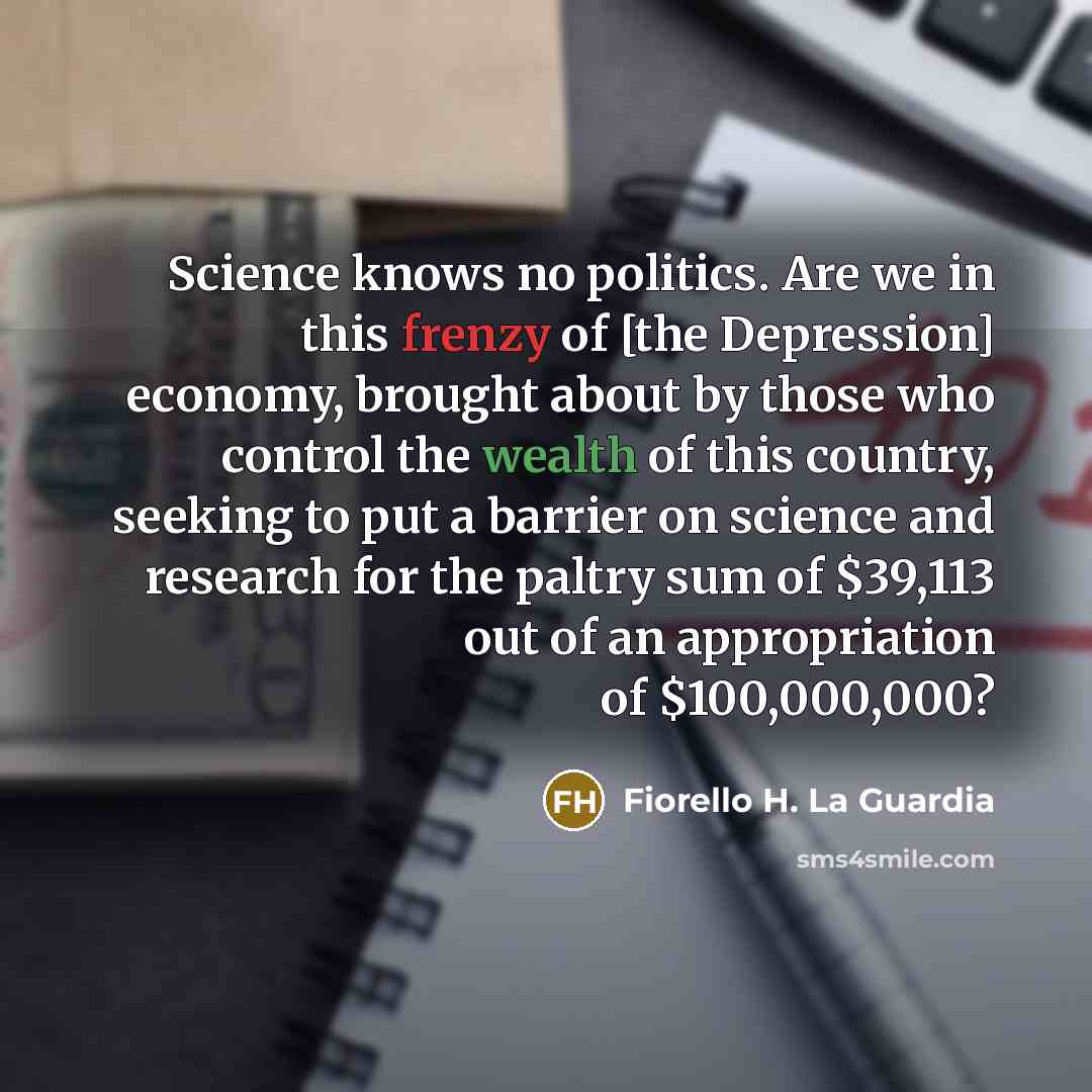 “Science knows no politics. Are we in this frenzy of…” quote by Fiorello H. La Guardia