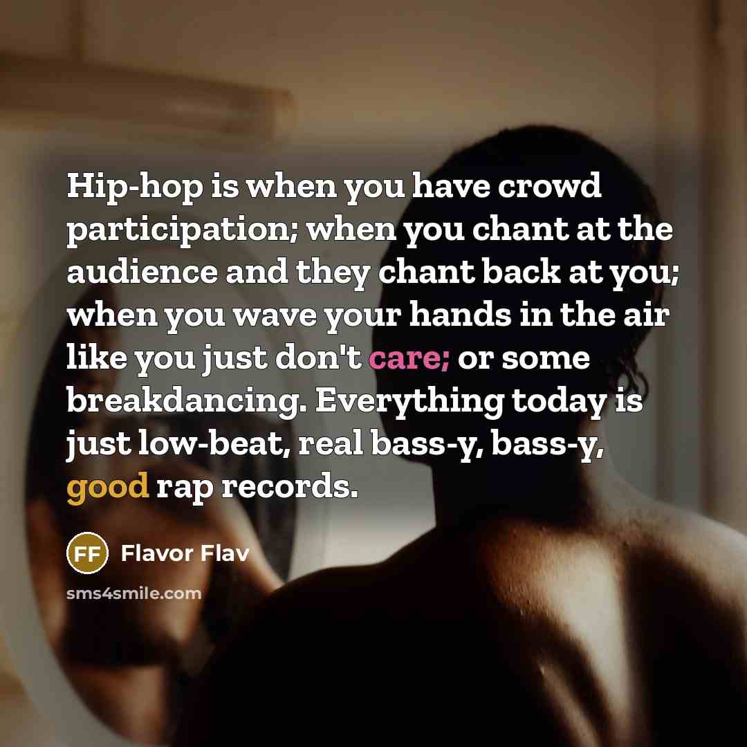 “Hip-hop is when you have crowd participation; when you chant…” quote by Flavor Flav