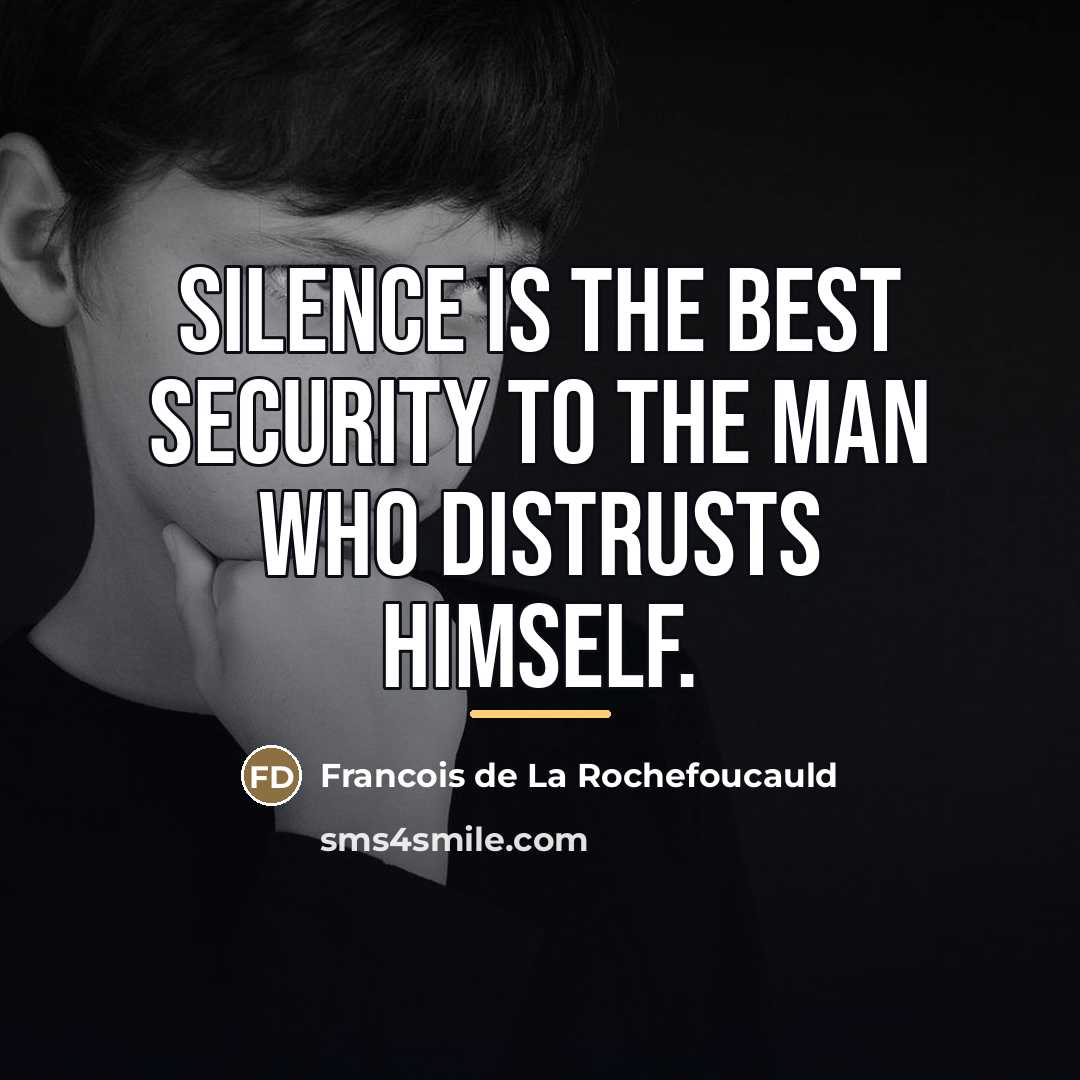 “Silence is the best security to the man who distrusts…” quote by Francois de La Rochefoucauld