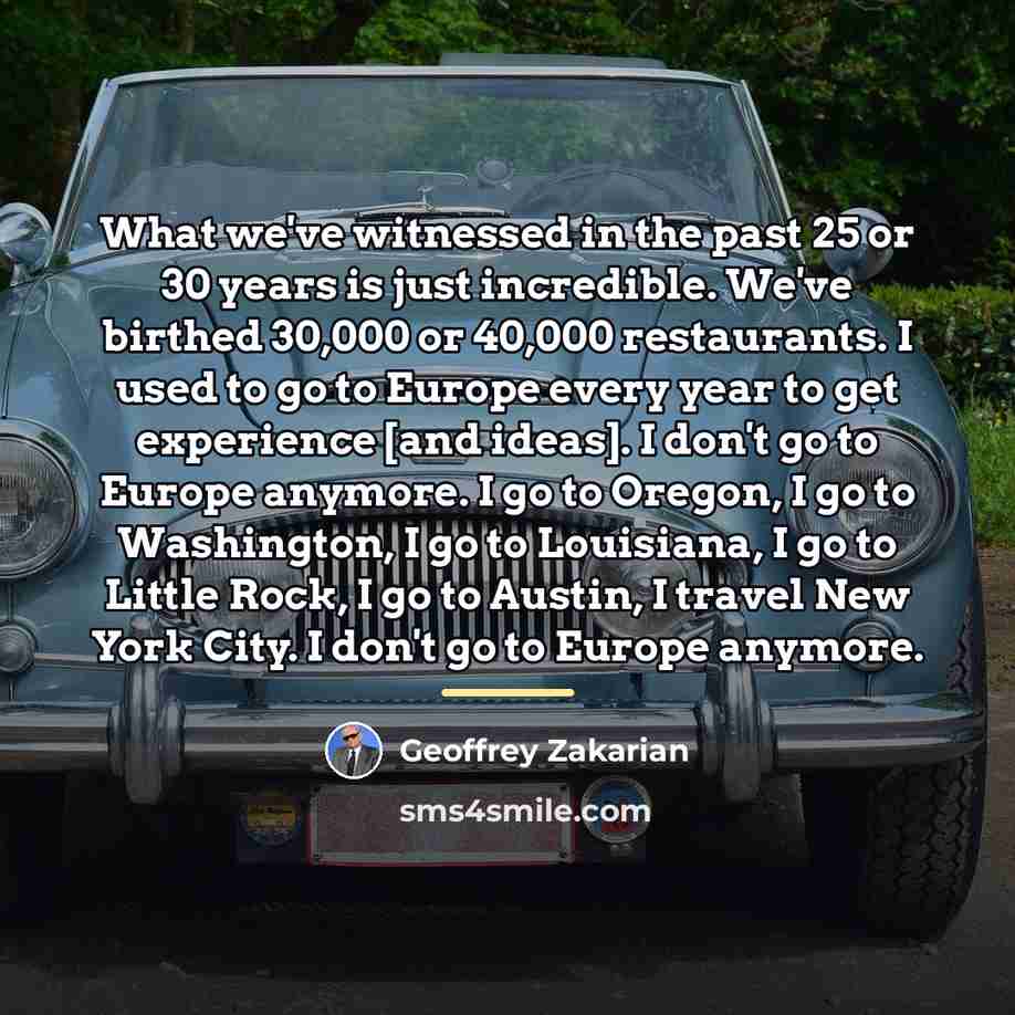 “What we've witnessed in the past 25 or 30 years…” quote by Geoffrey Zakarian