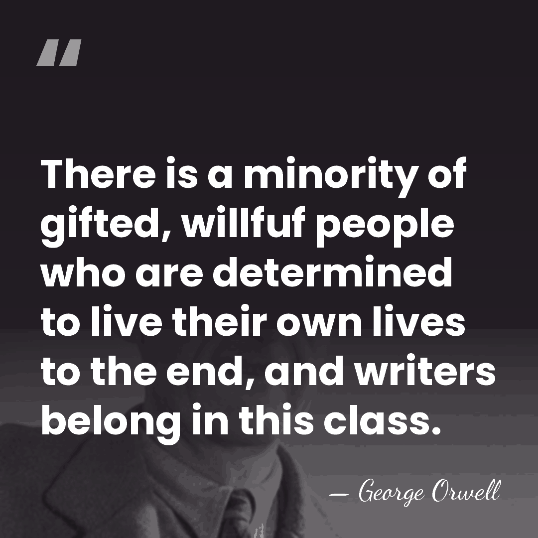 There is a minority of gifted, willfuf people who are determined to&hellip; - George Orwell