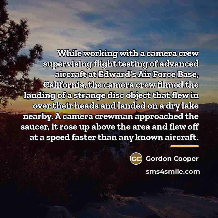 “While working with a camera crew supervising flight testing of…” quote by Gordon Cooper