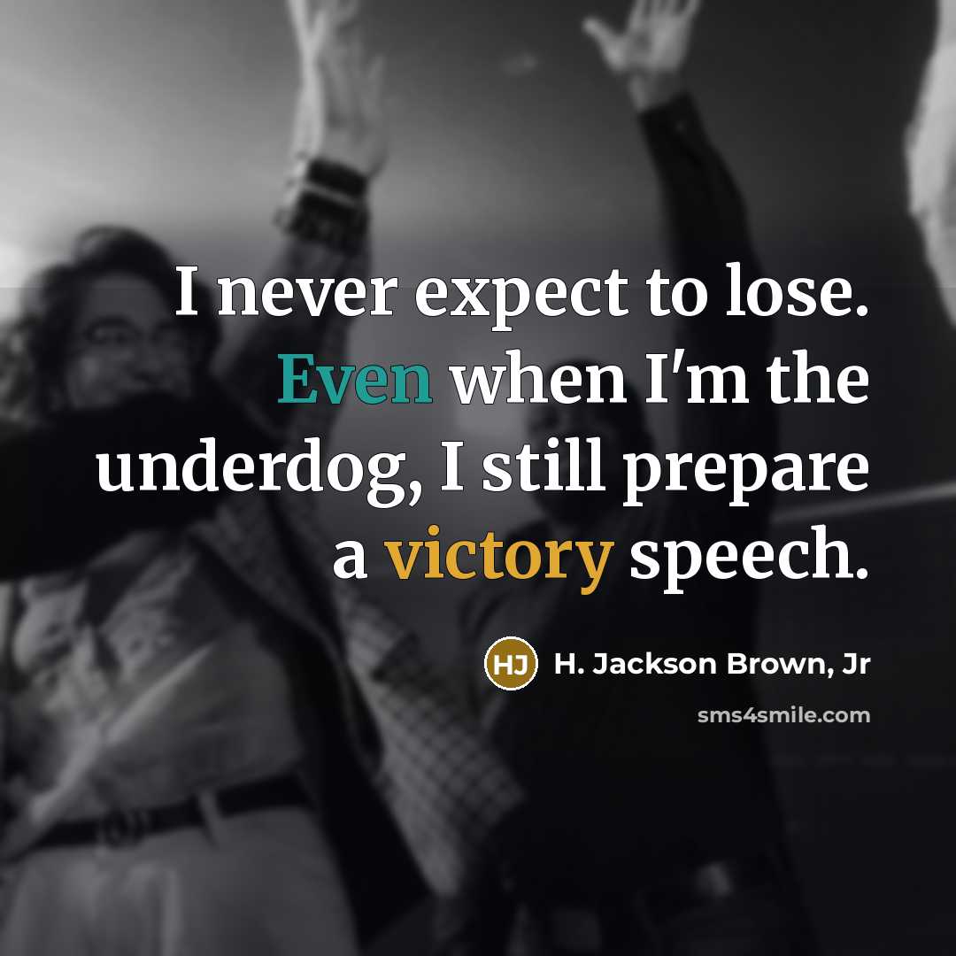“I never expect to lose. Even when I'm the underdog,…” quote by H. Jackson Brown, Jr
