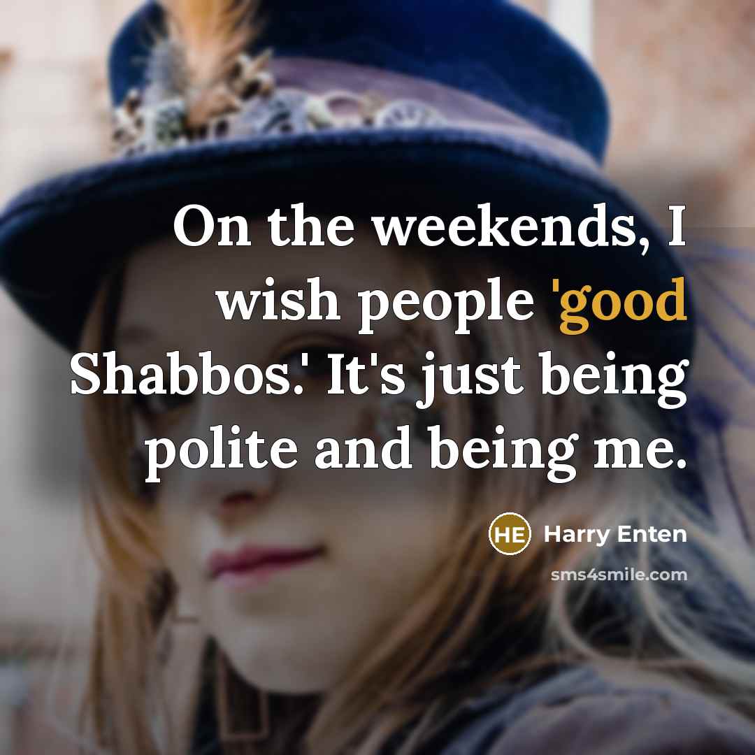 “On the weekends, I wish people 'good Shabbos.' It's just…” quote by Harry Enten