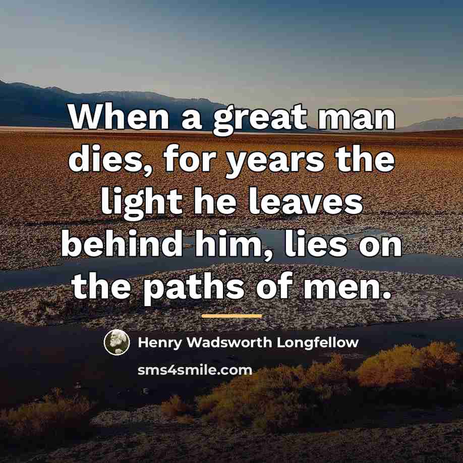 “When a great man dies, for years the light he…” quote by Henry Wadsworth Longfellow