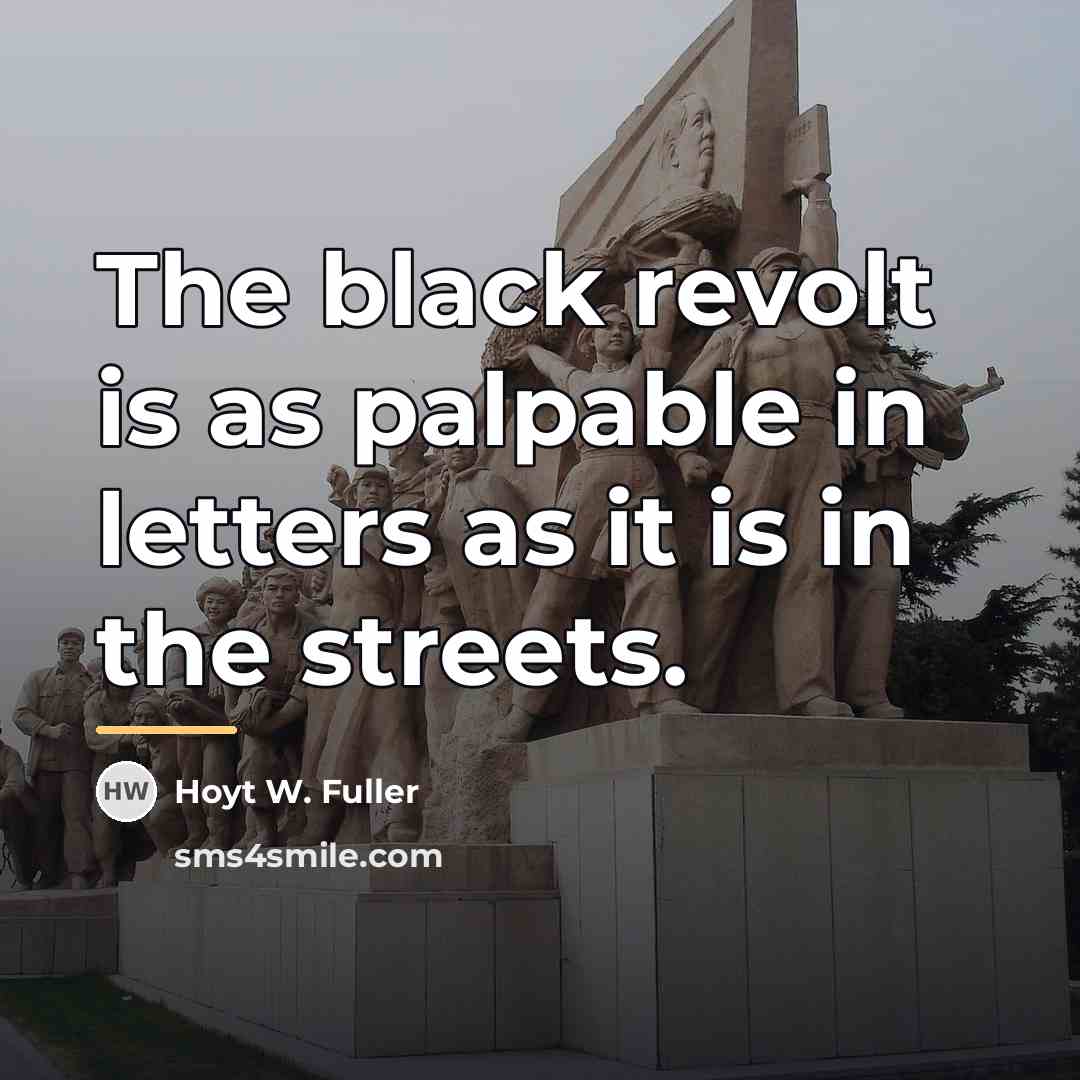 “The black revolt is as palpable in letters as it…” quote by Hoyt W. Fuller