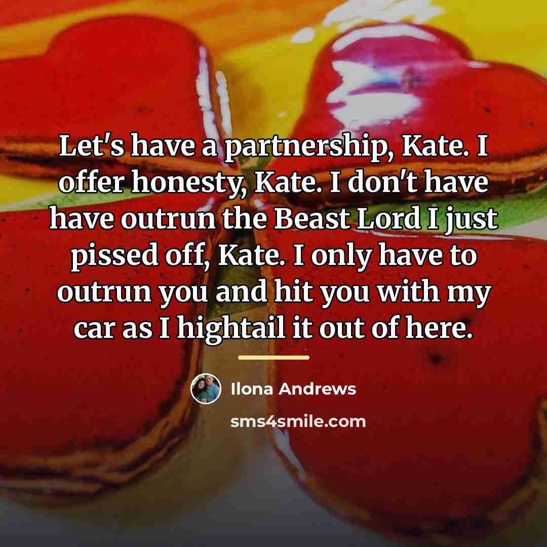 “Let's have a partnership, Kate. I offer honesty, Kate. I…” quote by Ilona Andrews