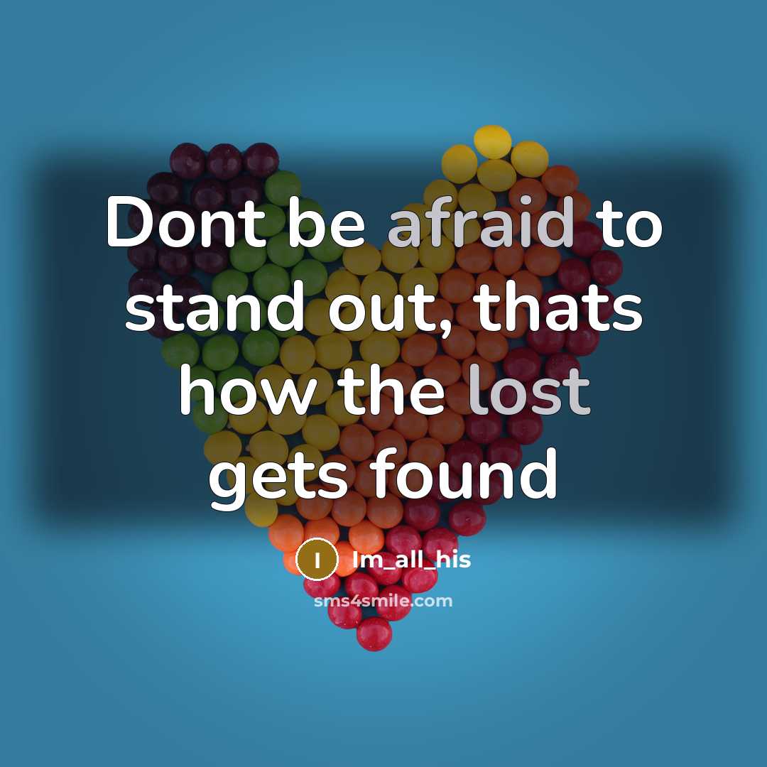 “Dont be afraid to stand out, thats how the lost gets found” quote by Im_all_his
