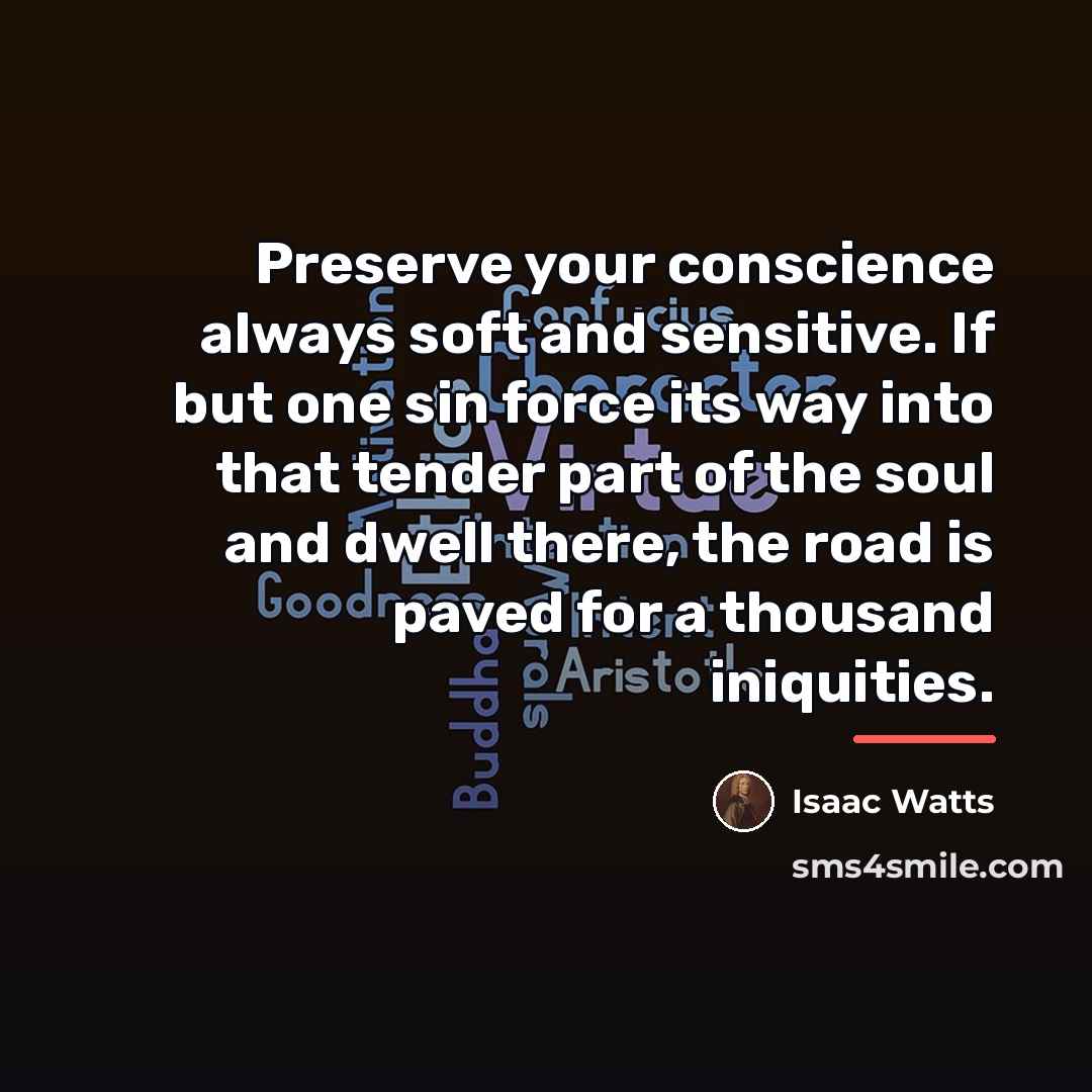 “Preserve your conscience always soft and sensitive. If but one…” quote by Isaac Watts