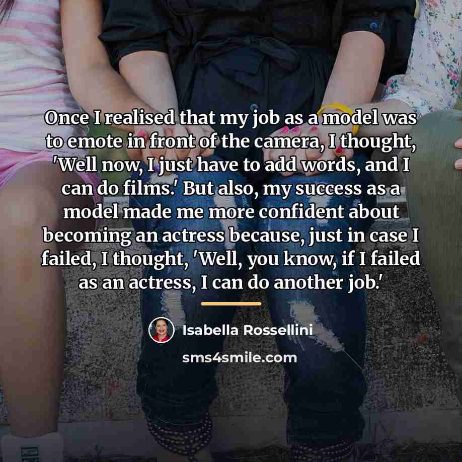 “Once I realised that my job as a model was…” quote by Isabella Rossellini