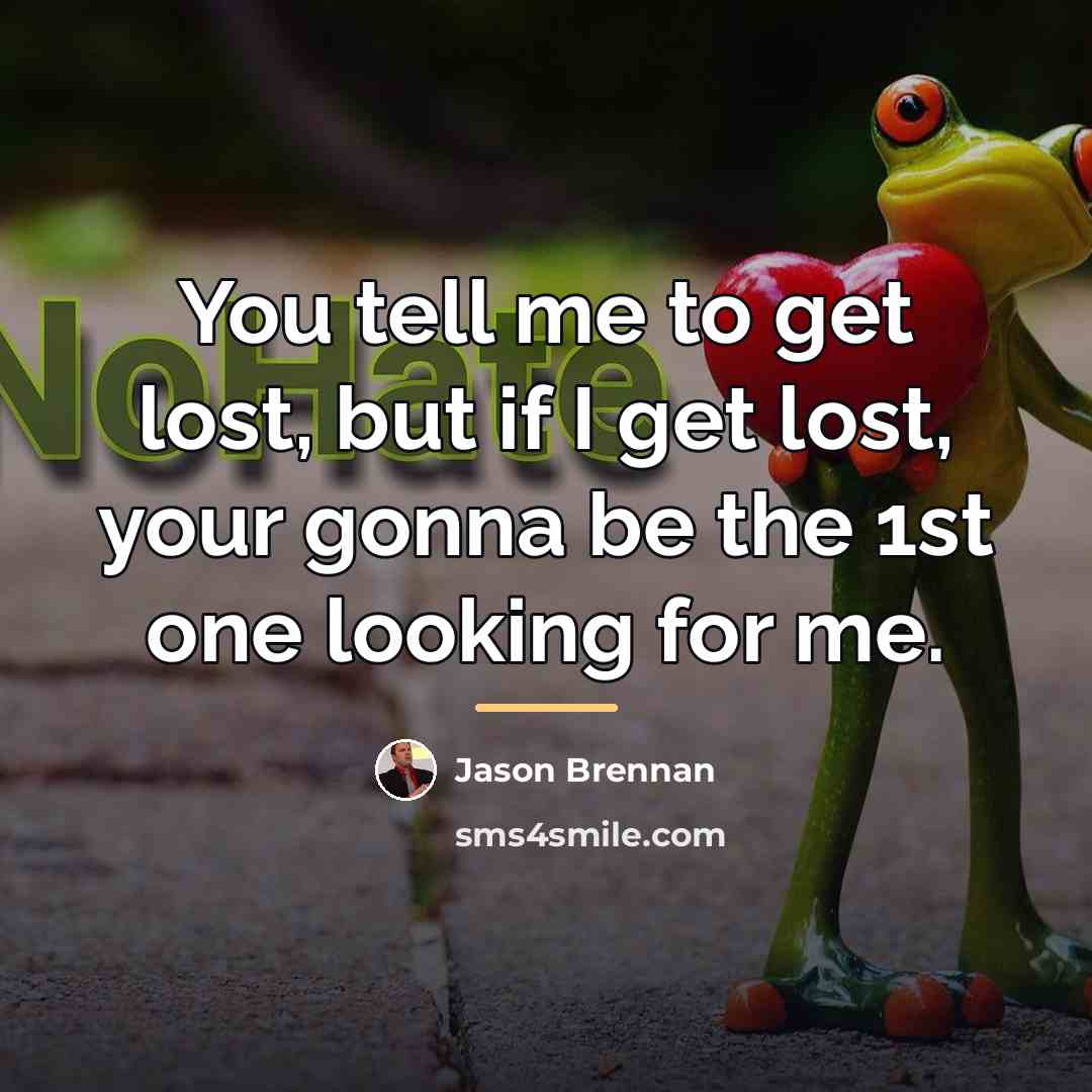 “You tell me to get lost, but if I get…” quote by Jason Brennan