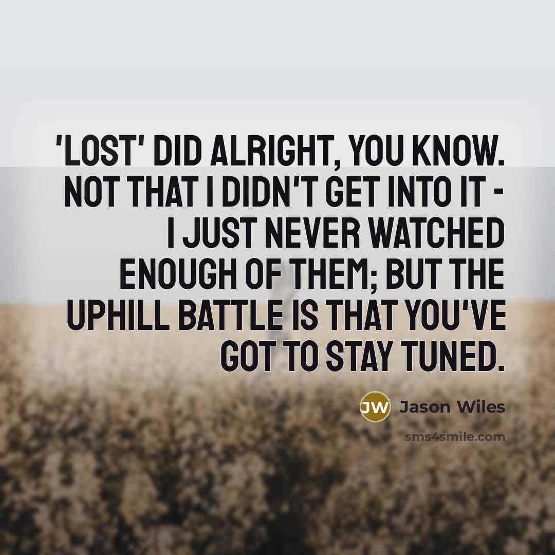 “'Lost' did alright, you know. Not that I didn't get…” quote by Jason Wiles