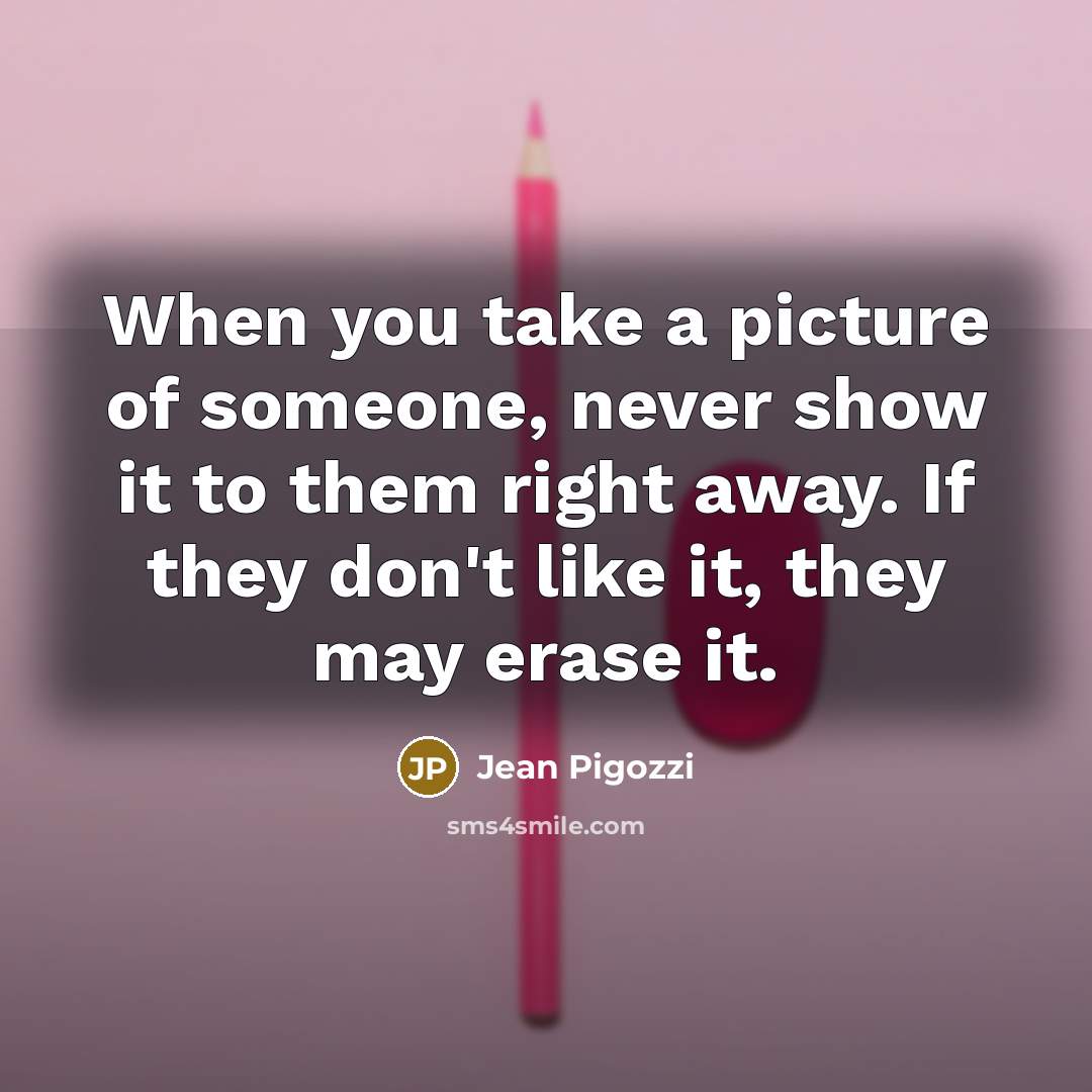 “When you take a picture of someone, never show it…” quote by Jean Pigozzi