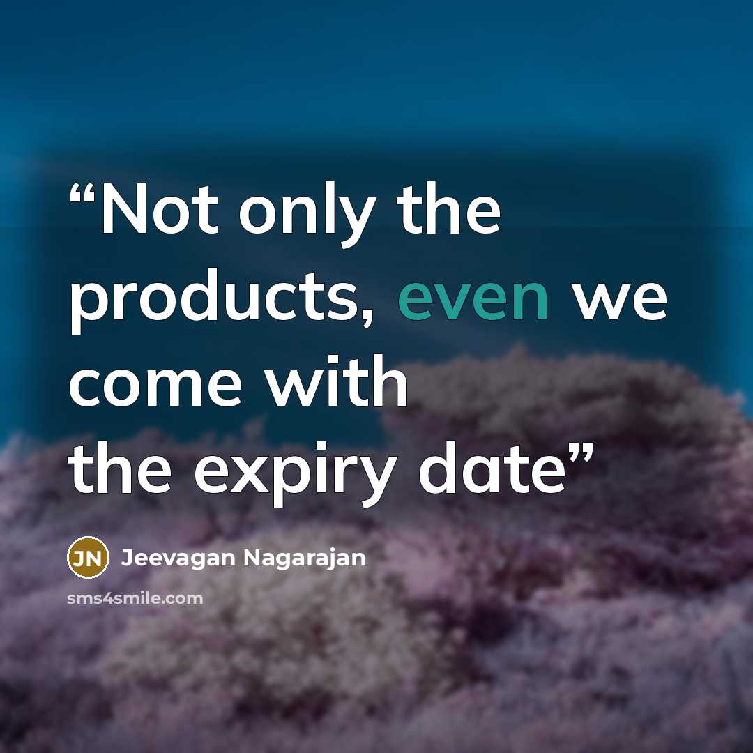 “Not only the products, even we come with the expiry date” quote by Jeevagan Nagarajan