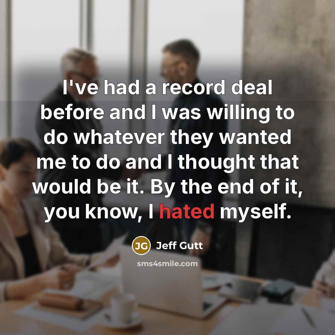 “I've had a record deal before and I was willing…” quote by Jeff Gutt