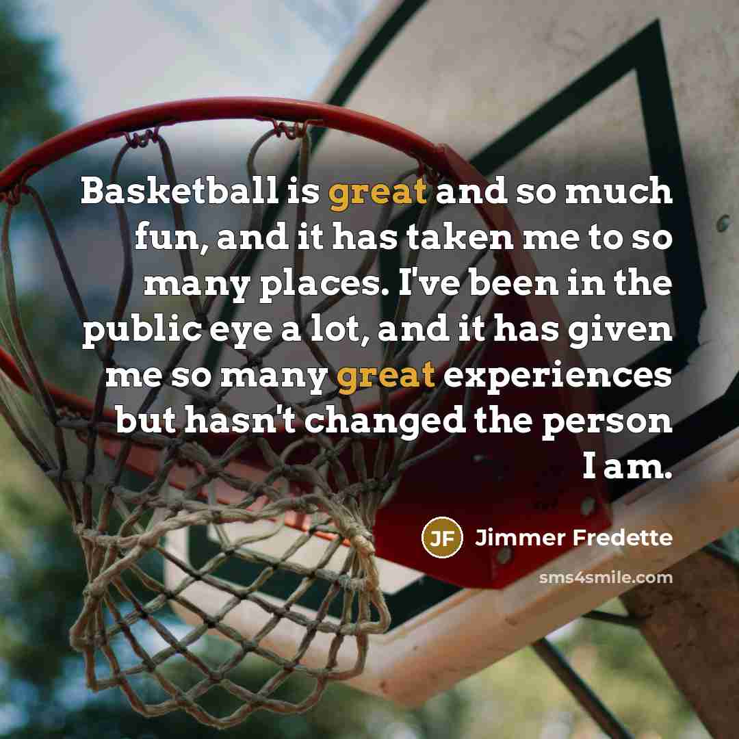 “Basketball is great and so much fun, and it has…” quote by Jimmer Fredette
