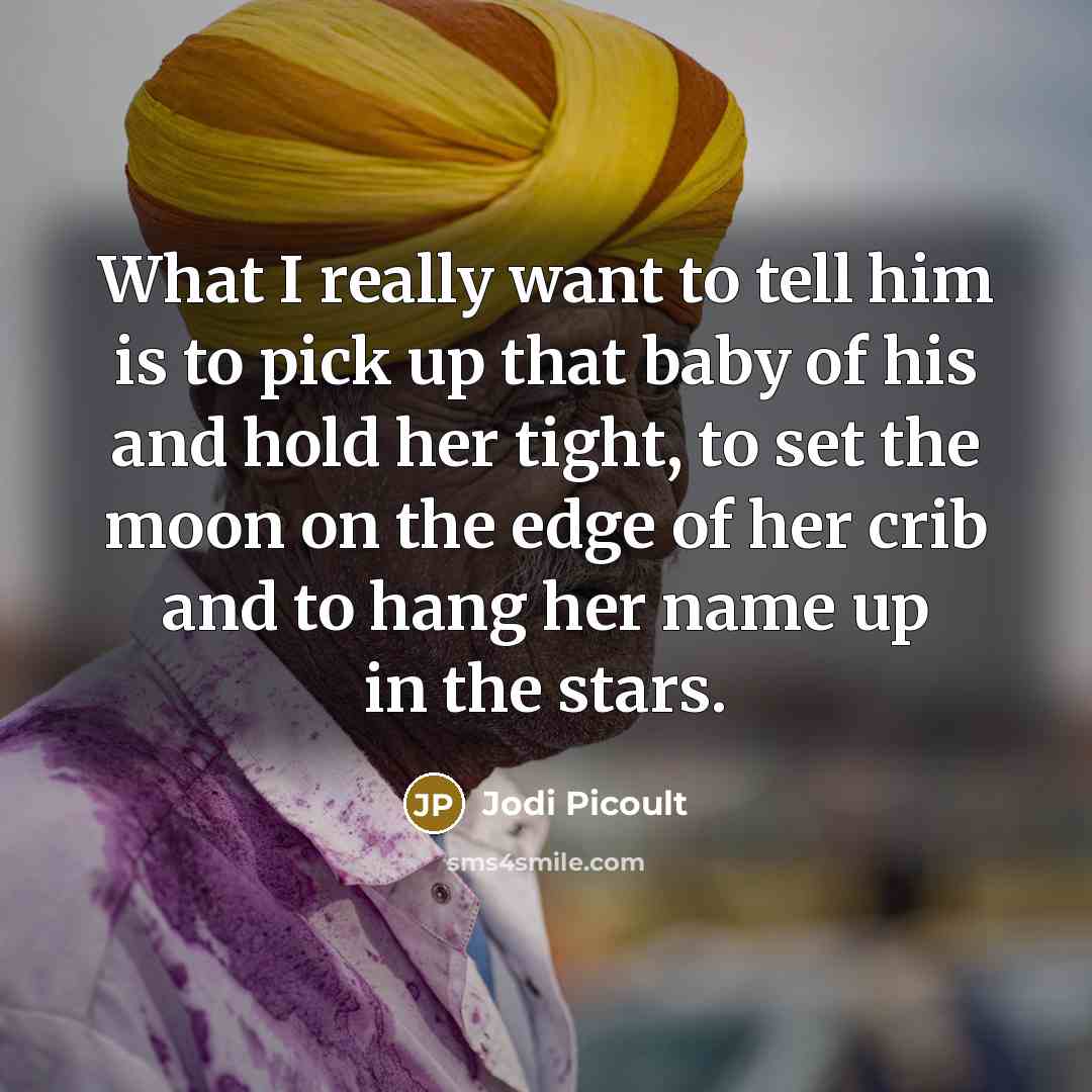 “What I really want to tell him is to pick…” quote by Jodi Picoult