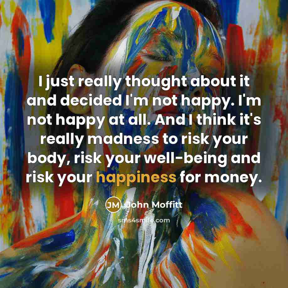 “I just really thought about it and decided I'm not…” quote by John Moffitt