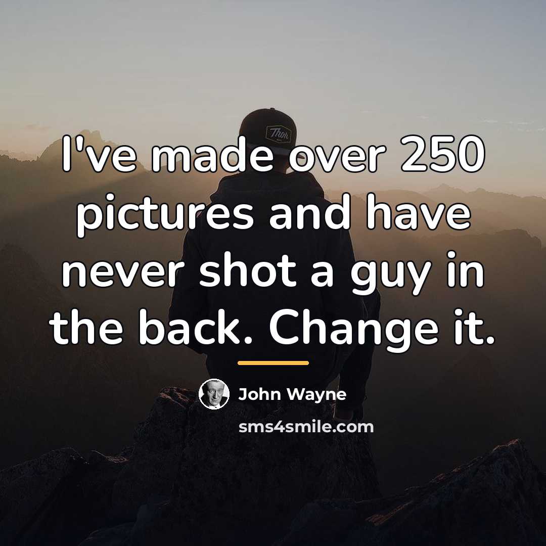 “I've made over 250 pictures and have never shot a…” quote by John Wayne