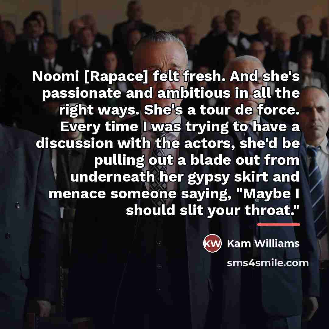 “Noomi [Rapace] felt fresh. And she's passionate and ambitious in…” quote by Kam Williams