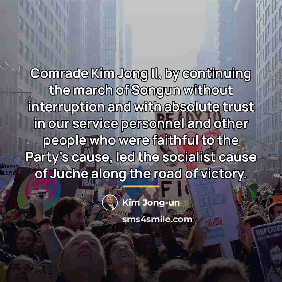“Comrade Kim Jong Il, by continuing the march of Songun…” quote by Kim Jong-un