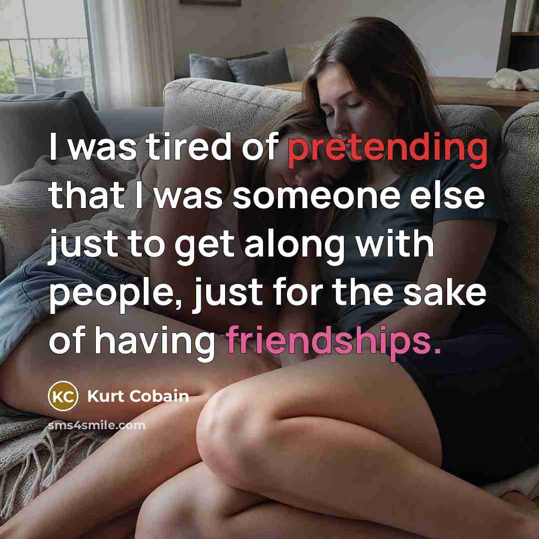 “I was tired of pretending that I was someone else…” quote by Kurt Cobain